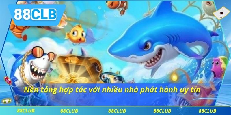 Nền tảng hợp tác với nhiều nhà phát hành uy tín