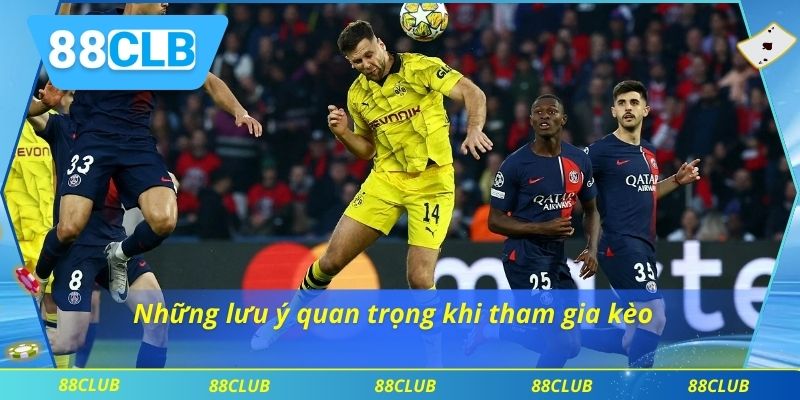 Những lưu ý quan trọng khi tham gia kèo