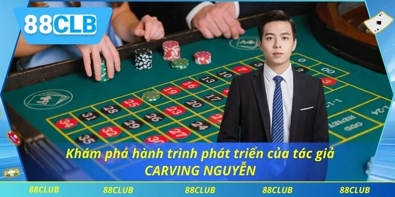Tác Giả Carving Nguyễn 1 Khám phá hành trình phát triển của tác giả Carving Nguyễn