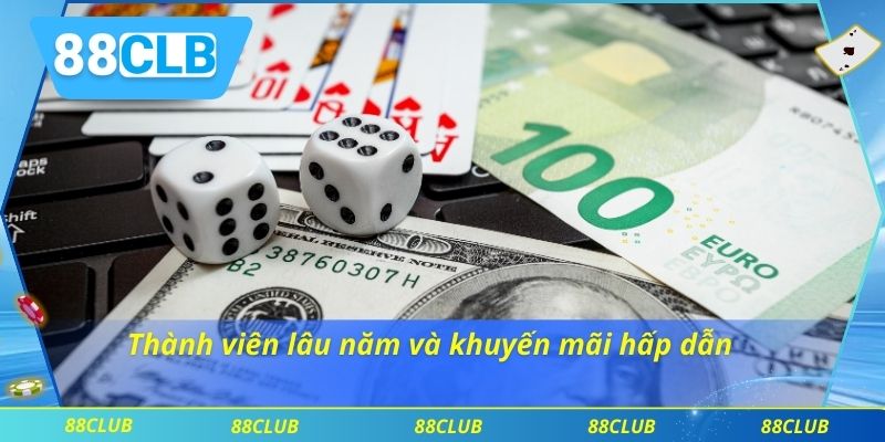 Thành viên lâu năm và khuyến mãi hấp dẫn