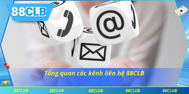Liên Hệ 88clb 1 Tổng quan các kênh liên hệ 88CLB