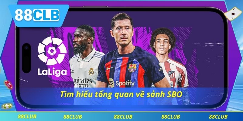 Tìm hiểu tổng quan về sảnh SBO