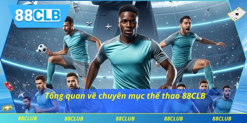 Tổng quan về chuyên mục thể thao 88CLB